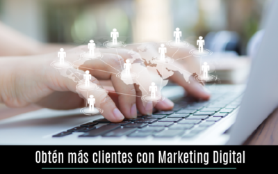 Obtén más clientes con Marketing Digital