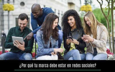 ¿Por qué tu marca debe estar en redes sociales?