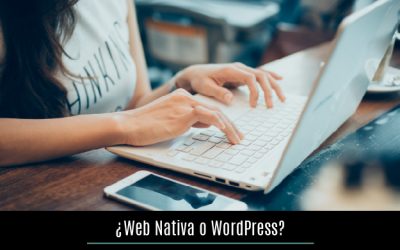 ¿Web nativa o WordPress? Elige la mejor opción
