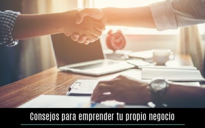 Consejos para emprender tu propio negocio