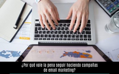 ¿Por qué vale la pena seguir haciendo campañas de email marketing?