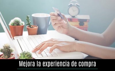 Mejora la experiencia de compra por medios digitales