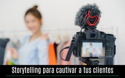 Storytelling para cautivar a tus clientes