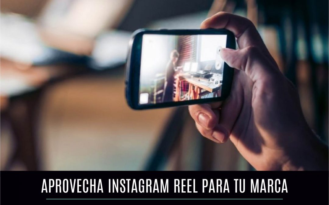 Aprovecha Instagram Reels para tu marca