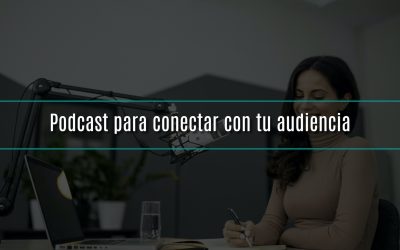 Podcast para conectar con tu audiencia