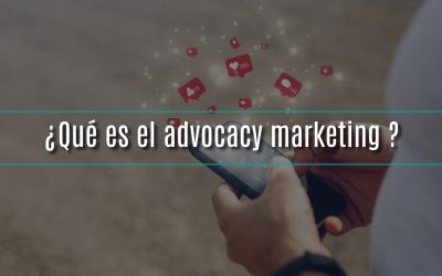 ¿Por qué el advocacy marketing es el mejor tipo de marketing?